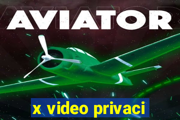 x video privaci